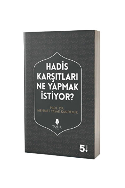 Tahlil Yayınları Hadis Karşıtları Ne Yapmak İstiyor. M.Yaşar Kandemir Tahlil