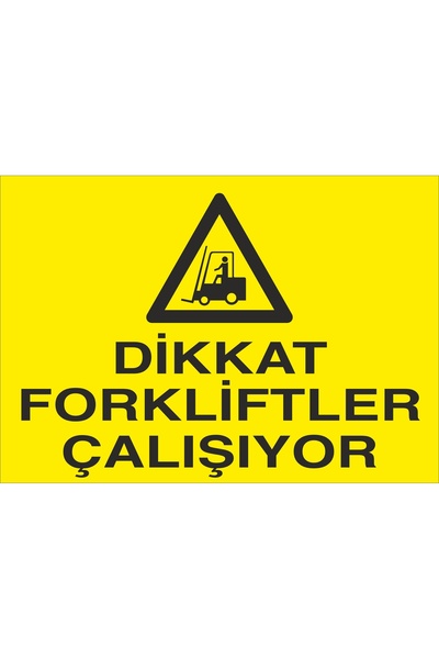 Dikkat Forklift Çalişiyor 25x35cm 3mm Dekota