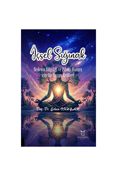 Akademisyen Kitabevi İçsel Sığınak Bedenin Bilgeliği ve Zihnin Huzuru İçin Bi...