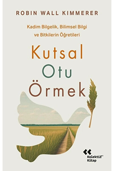 Genel Markalar Kutsal Otu Örmek & Kadim Bilgelik, Bilimsel Bilgi ve Bitkileri...