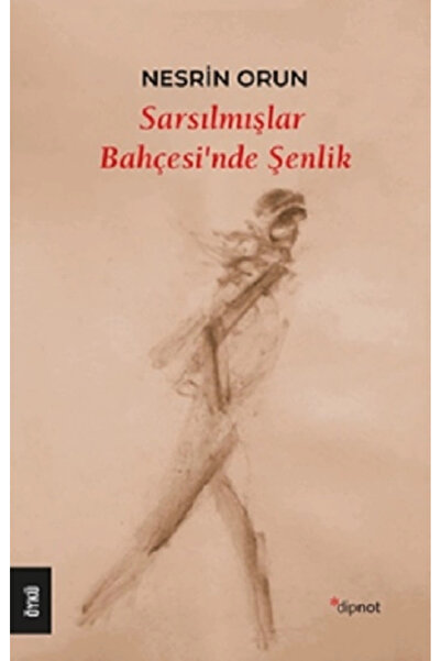 Dipnot Yayınları Sarsılmışlar Bahçesi’nde Şenlik / Nesrin Orun / / 9786256742376