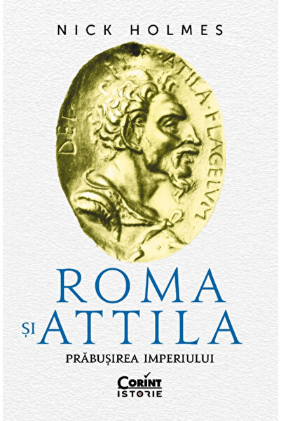 Corint Roma și Attila: Prăbușirea Imperiului, Nick Holmes
