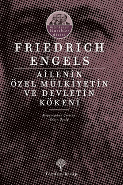 Yordam Kitap Ailenin Özel Mülkiyetin ve Devletin Kökeni - Friedrich Engels /