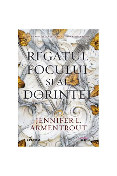 Litera REGATUL FOCULUI ȘI AL DORINȚEI. Jennifer L. Armentrout. Retipărire.