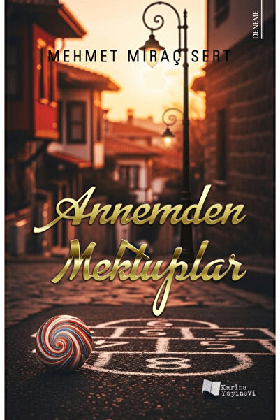 Karina Yayınevi Annemden Mektuplar / Mehmet Miraç Sert / / 9786256176928