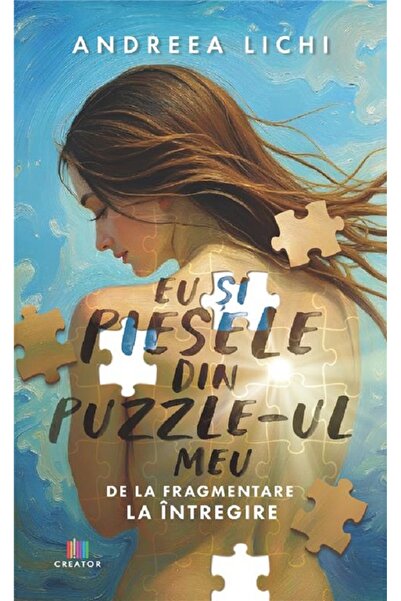 Creator Eu si piesele din puzzle-ul meu, Andreea Lichi