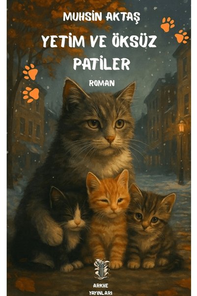 Arkhe Yayınları Yetim ve Öksüz Patiler / Muhsin Aktaş / / 9786259386454