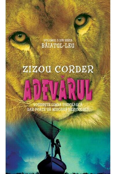 Rao ADEVARUL (Vol.3 din seria Baiatul Leu), Zizou Corder