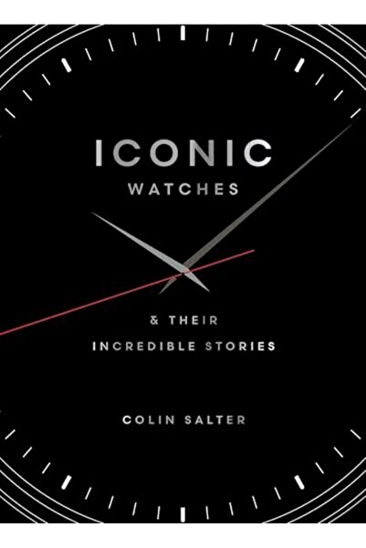 The Ivy Press Iconic watches: And their incredible stories