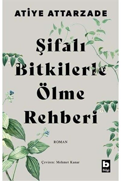 Bilgi Yayınevi Şifalı Bitkilerle Ölme Rehberi