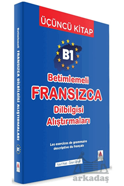 Delta Kültür Yayınevi B1 - Betimlemeli Fransızca Dilbilgisi Alıştırmaları (Üç...