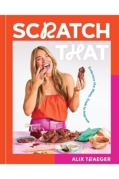 Union Square & Co Scratch That: Embrace the Mess, Cook to Impress - A Cookbook