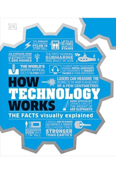 Dorling Kindersley Ltd How Technology Works: The facts visually explained
