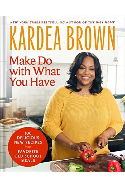 Collins Make Do with What You Have: 100 Delicious New Recipes from Favorite O...