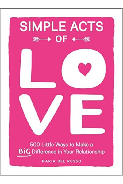 Adams Media Corporation Simple Acts of Love: 500 Little Ways to Make a Big Di...