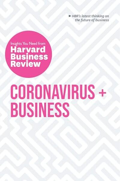 Harvard Business Review فيروس كورونا والأعمال: رؤى تحتاجها من