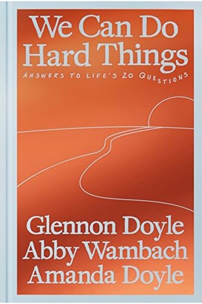 Dial Press Inc.,U.S. نستطيع فعل الأشياء الصعبة: إجابات على أسئلة الحياة العشرين