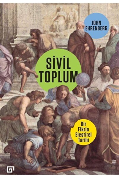 Koç Üniversitesi Yayınları Sivil Toplum: Bir Fikrin Eleştirel Tarihi - John E...