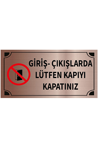 Mayeka Giriş Çıkışlarda Lütfen Kapıyı Kapatınız Levha Bronz Metal Yönlendirme...