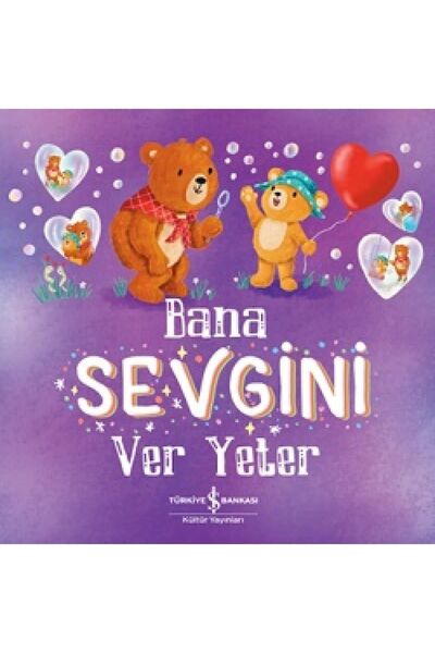 TÜRKİYE İŞ BANKASI KÜLTÜR YAYINLARI Bana Sevgini Ver Yeter