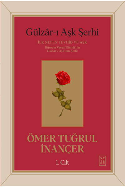 Ketebe Gülzâr-ı Aşk Şerhi - Ömer Tuğrul İnançer