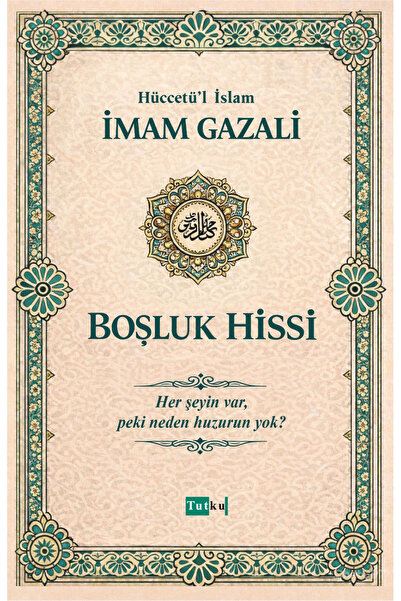 Tutku Yayınevi Boşluk Hissi - İmam Gazali - Dil Belası,Kalplerin Keşfi,İslam,...