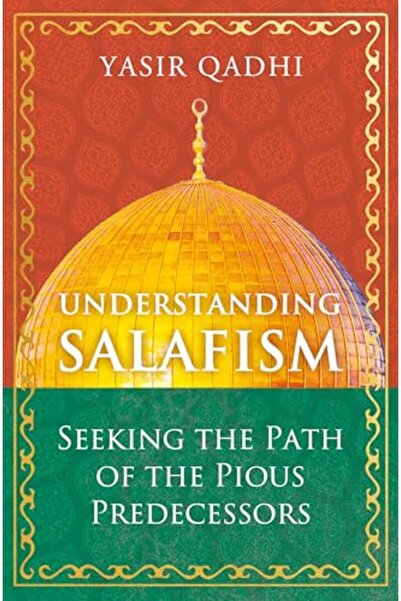 Oneworld Publications Understanding Salafism: Seeking the Path of the Pious P...