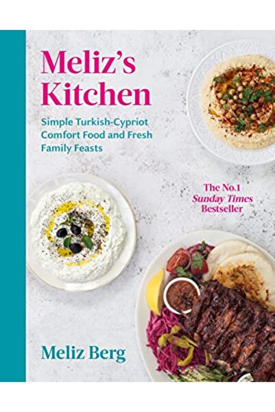 Ebury Press Meliz's Kitchen: Simple Turkish-Cypriot comfort food and fresh fa...