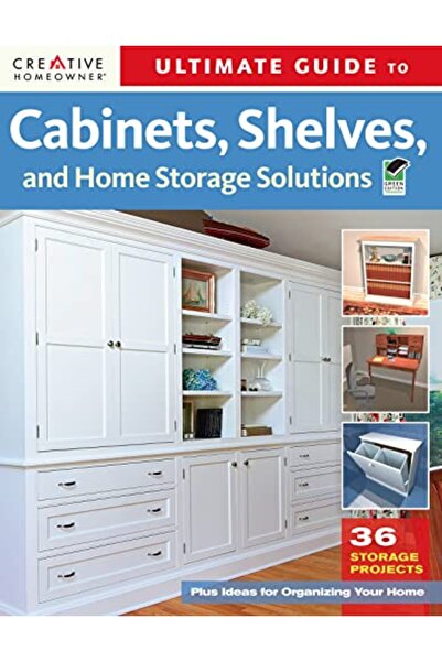 Creative Homeowner Pr Ultimate Guide to Cabinets, Shelves, and Home Storage S...