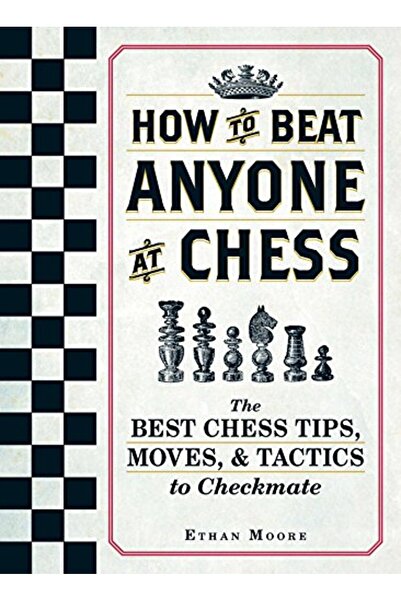Adams Media Corporation كيف تهزم أي شخص في الشطرنج: أفضل نصائح الشطرنج، والتح...