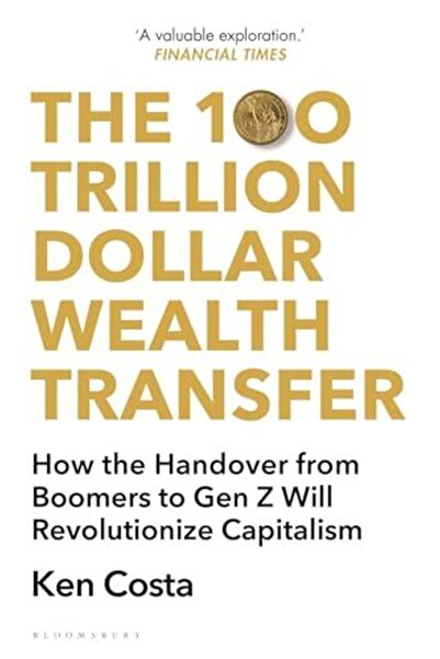 Bloomsbury The 100 Trillion Dollar Wealth Transfer: How the Handover from Boo...