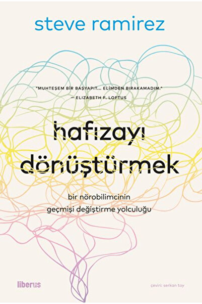 Liberus Yayınları Hafızayı Dönüştürmek: Bir Nörobilimcinin Geçmişi Değiştirme...