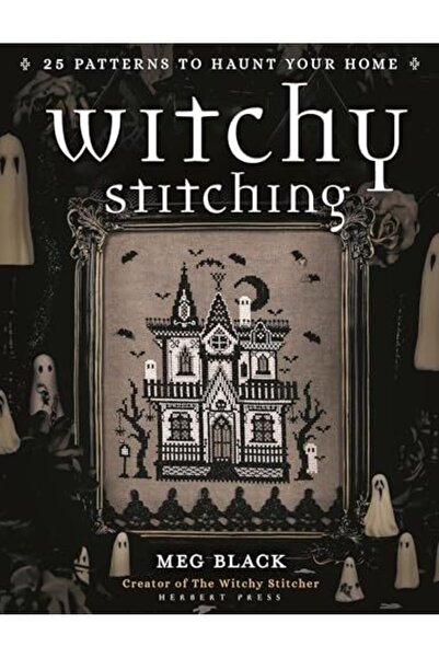 Bloomsbury Witchy Stitching: 25 Patterns to Haunt Your Home