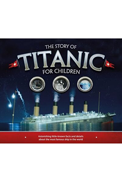 ? Welbeck Publishing Group Story of the Titanic for Children