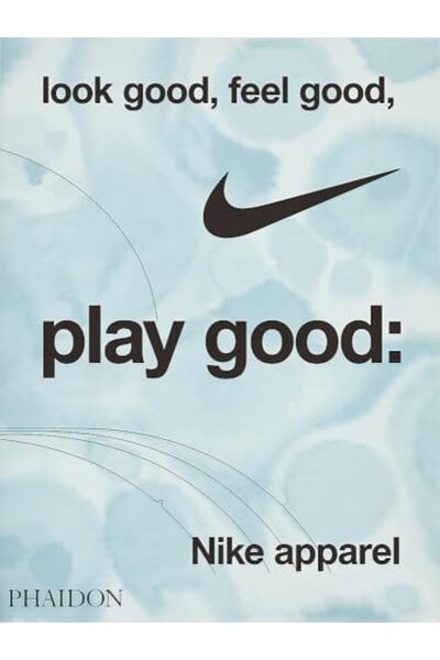 Phaidon Press مظهر أنيق، شعور رائع، أداء رائع: ملابس نايكي
