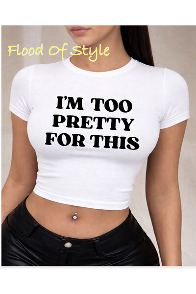 Flood Of Style Λευκό μπλουζάκι Babby Tee: Είμαι πολύ όμορφη για αυτό. Ειδικό ...