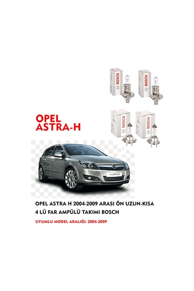 Bosch OPEL ASTRA H 2004 MODEL ÖN UZUN-KISA 4 LÜ FAR AMPÜLÜ TAKIMI