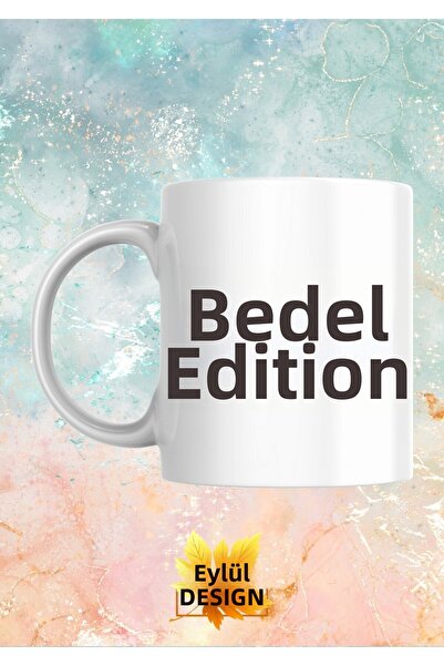 Eylül Design Bedel Edition Written Fun Humorous Special Design Printed Mug Cu...