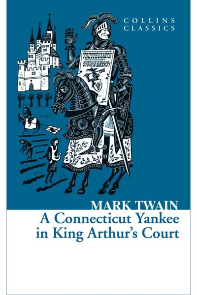 Genel Markalar A Connecticut Yankee in King Arthur’s Court (Collins Classics)...