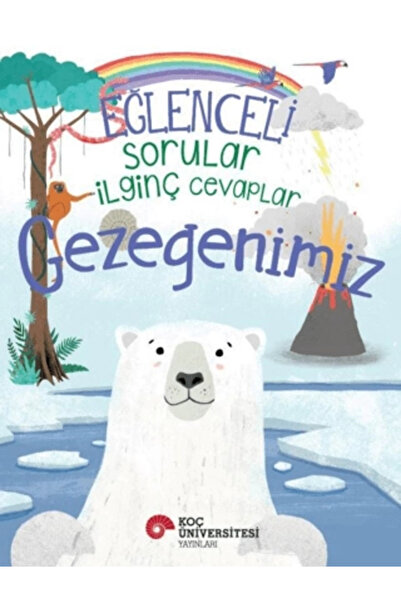 Koç Üniversitesi Yayınları Eğlenceli Sorular İlginç Cevaplar – Gezegenimiz