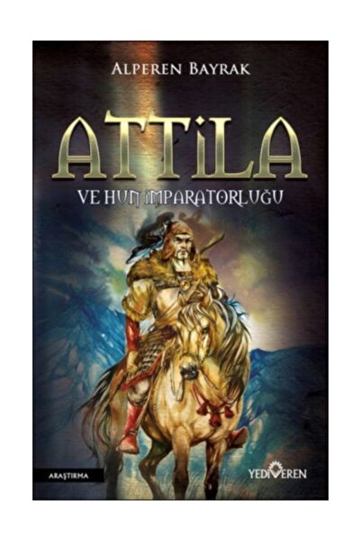 Yediveren Yayınları Attila ve Hun İmparatorluğu