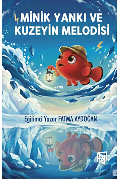 Lora Yayıncılık Fatma Aydoğan - Minik Yankı ve Kuzeyin Melodisi