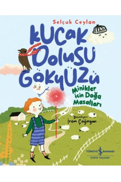 TÜRKİYE İŞ BANKASI KÜLTÜR YAYINLARI Cradle of the Sky - Minikler İçin Doğa Ma...