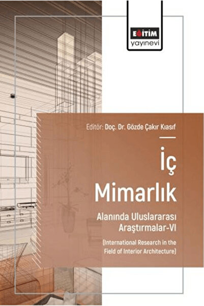 Eğitim Yayınevi İç Mimarlık Alanında Uluslararası Araştırmalar - 6 / 97862538...