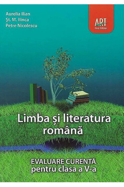 Editura Art Klett LIMBA ȘI LITERATURA ROMÂNĂ. Evaluare curentă. Clasa a V-a