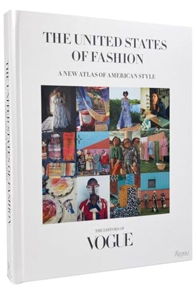 RIZZOLI PUBLICATIONS The United States Of Fashion: A New Atlas Of American Style