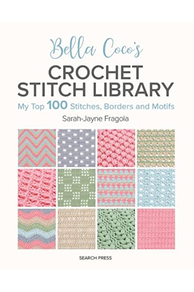 Search Press مكتبة غرز الكروشيه من بيلا كوكو: أفضل 100 غرزة وحواف وزخارف