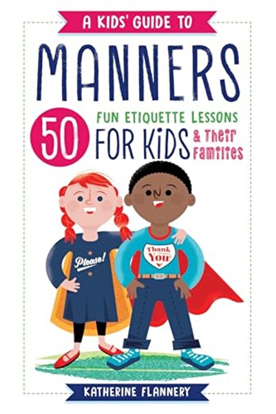 Callisto A Kids' Guide to Manners: 50 Fun Etiquette Lessons for Kids (and The...