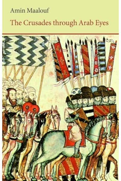 Dar Al Saqi The Crusades Through Arab Eyes (Saqi Essentials)
