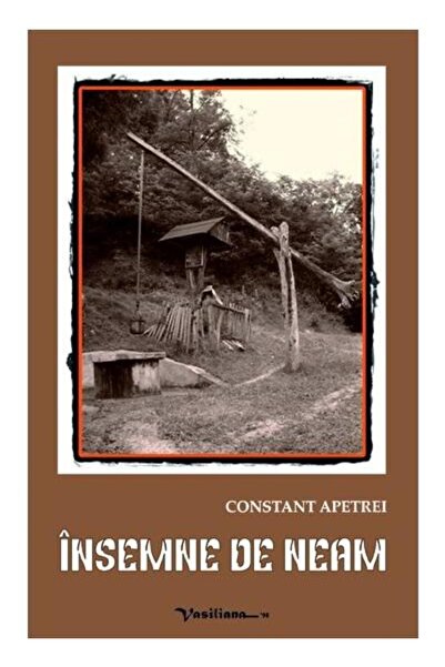 Editura Vasiliana 98 Insemne de neam, Constant Apetrei